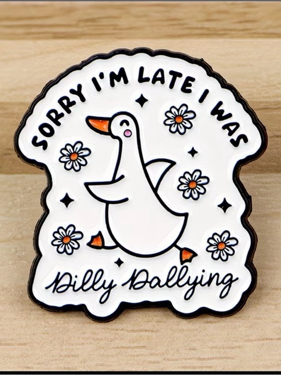 Accessories - Cute White Duck Enamel Pin – "Sorry I'm Late I Was Dilly Dallying"